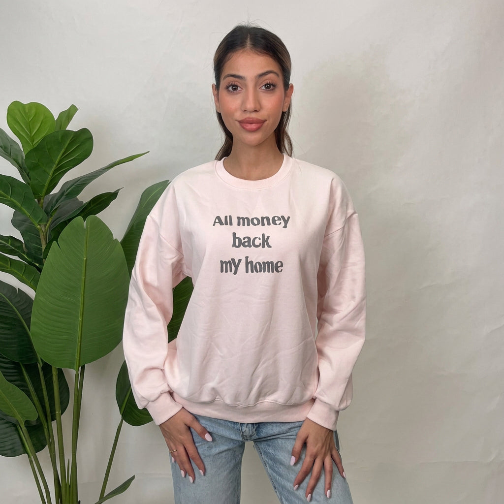 Pink All Money Back My Home Slogan Sweatshirt