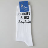 “Our Life is Big” Socks