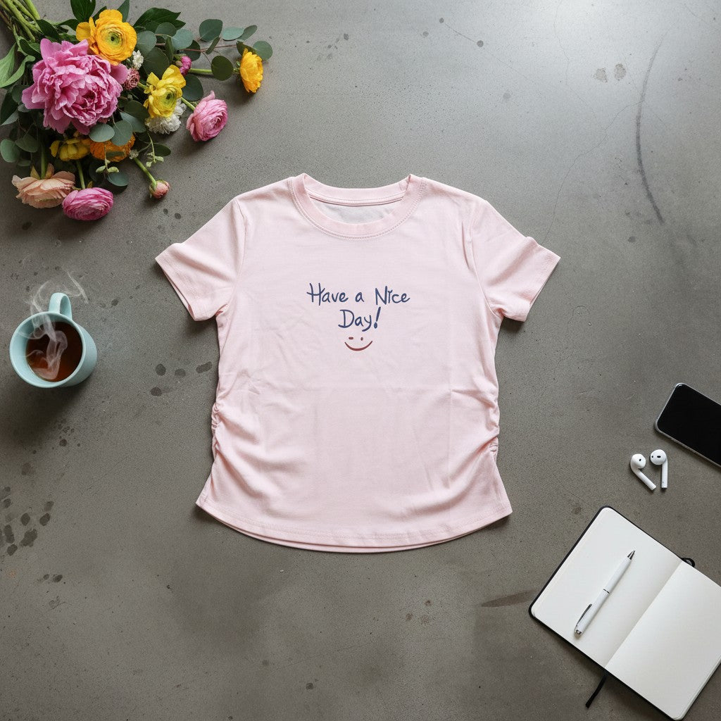 Have a Nice Day Ruched Tshirt