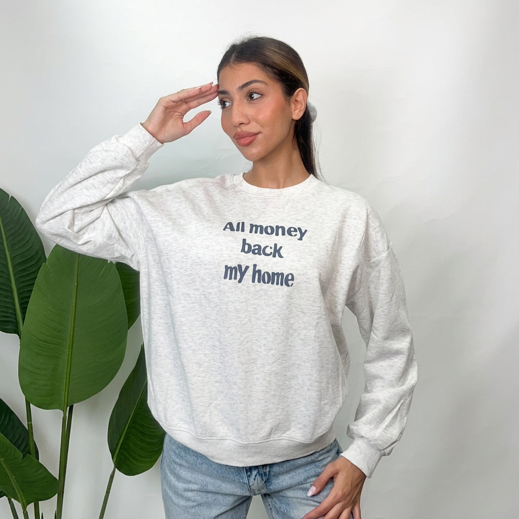 Grey All Money Back My Home Slogan Sweatshirt