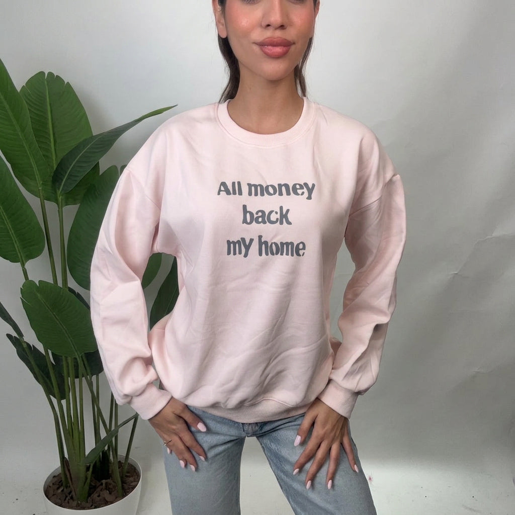 Pink All Money Back My Home Slogan Sweatshirt