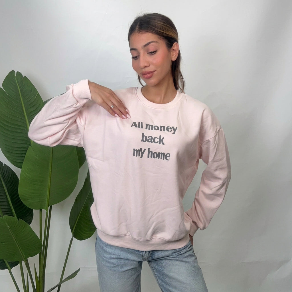Pink All Money Back My Home Slogan Sweatshirt